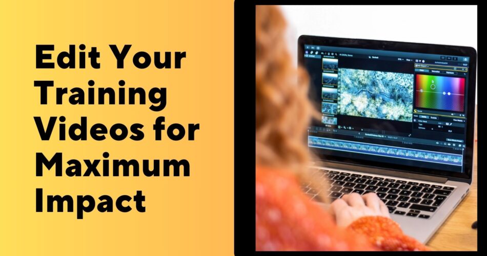 Edit Your Training Videos for Maximum Impact