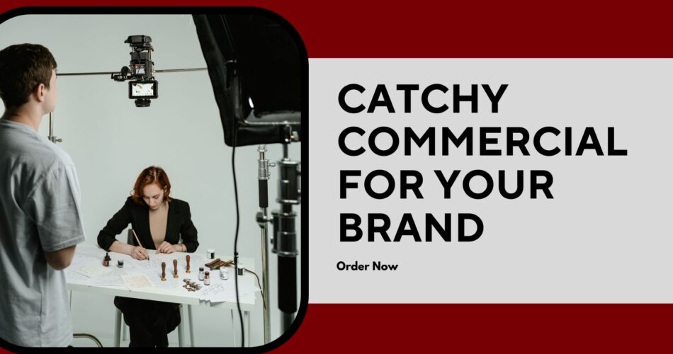 Create a Catchy Commercial for Your Brand