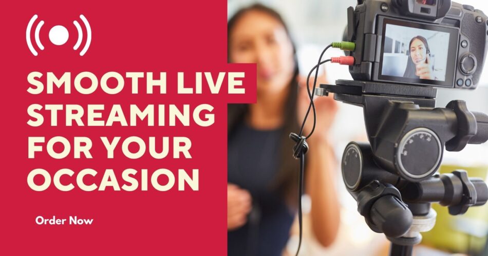 Smooth Live Streaming for Your Occasion